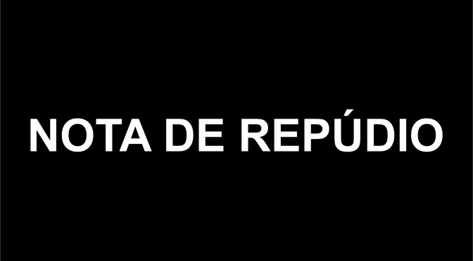 You are currently viewing NOTA DE REPÚDIO